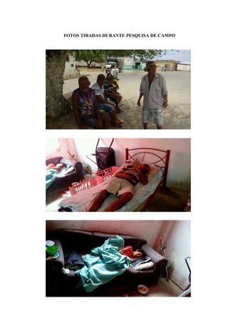 FOTOS TIRADAS DURANTE PESQUISA DE CAMPO
 