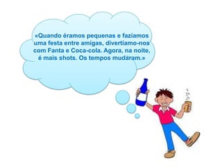  Grande número de acidentes.  Na sociedade o álcool é causa de:  - Relações sociais violentas, crimes;   - Grande número de acidentes de trânsito;Grandes gastos em tratamentos, internamentos,   reformas antecipadas.Consequências