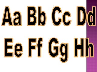 Aa Bb Cc DdEe Ff GgHh
