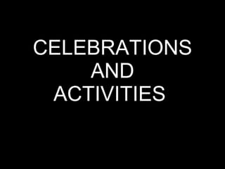 CELEBRATIONS AND ACTIVITIES  