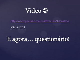 http://www.youtube.com/watch?v=4FZLasoaR3A
Minuto 1:15
 