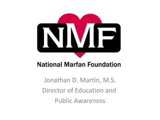 Jonathan D. Martin, M.S.
Director of Education and
Public Awareness
 