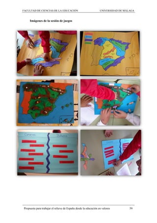 FACULTAD DE CIENCIAS DE LA EDUCACIÓN UNIVERSIDAD DE MÁLAGA
Propuesta para trabajar el relieve de España desde la educación en valores 59
Imágenes de la sesión de juegos
 
