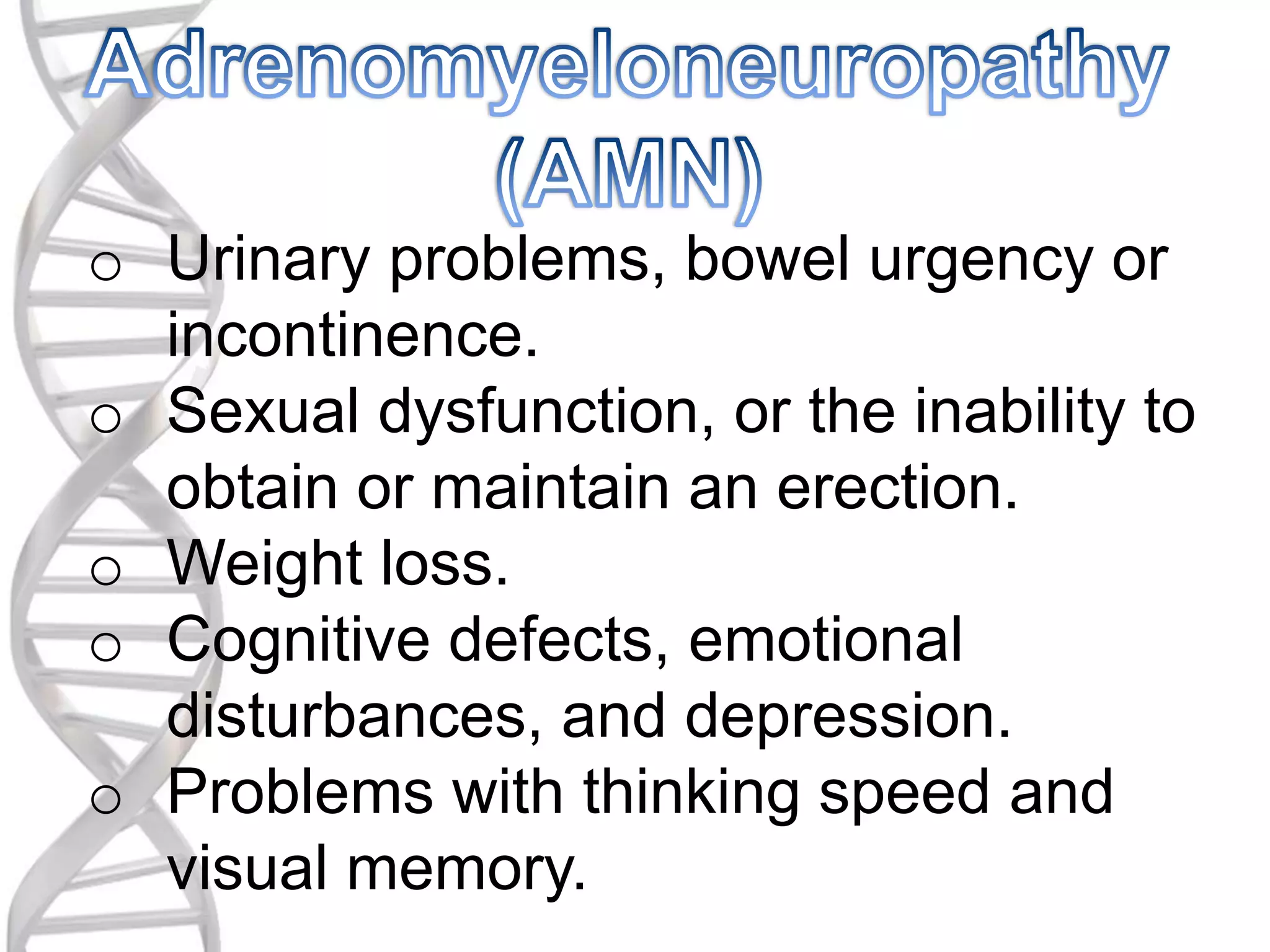 o Urinary problems, bowel urgency or
incontinence.
o Sexual dysfunction, or the inability to
obtain or maintain an erection.
o Weight loss.
o Cognitive defects, emotional
disturbances, and depression.
o Problems with thinking speed and
visual memory.
 