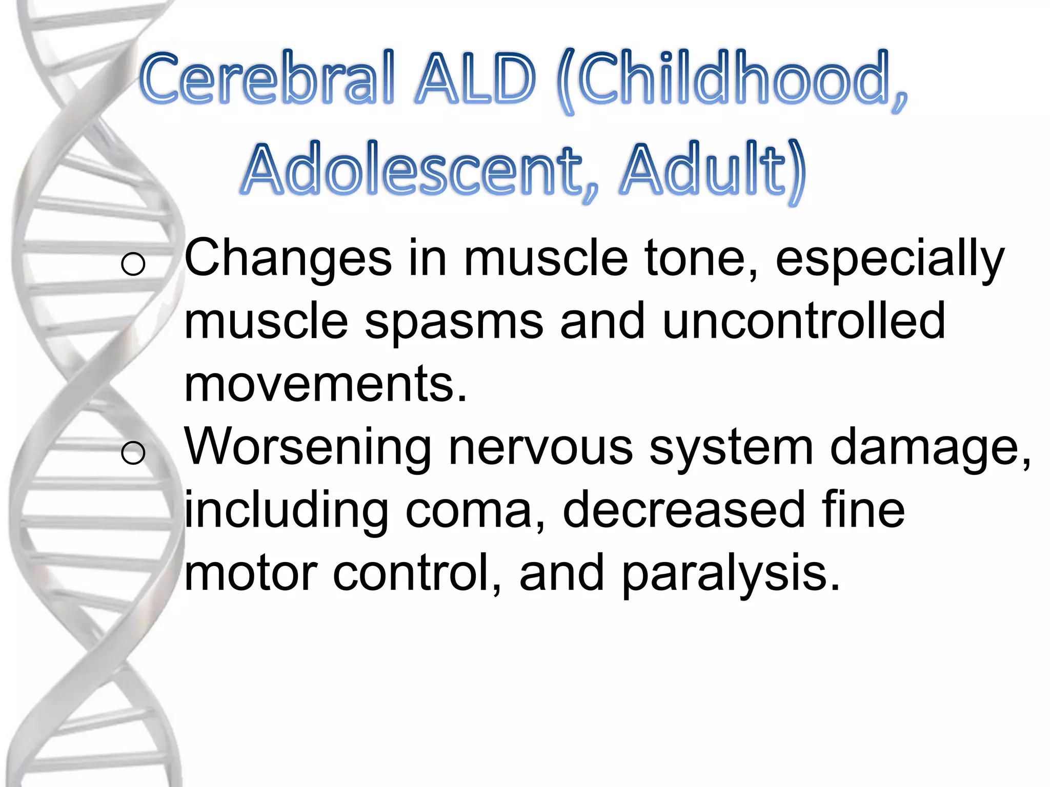 o Changes in muscle tone, especially
muscle spasms and uncontrolled
movements.
o Worsening nervous system damage,
including coma, decreased fine
motor control, and paralysis.
 