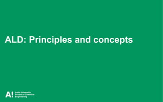 Puurunen, Aalto University CHEM-E5205, November 8, 2018
ALD: Principles and concepts
 