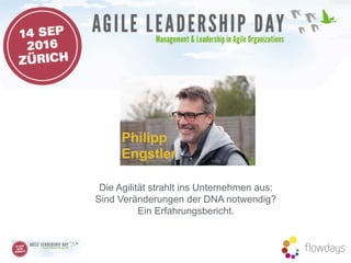 Philipp
Engstler
Die Agilität strahlt ins Unternehmen aus:
Sind Veränderungen der DNA notwendig?
Ein Erfahrungsbericht.
 