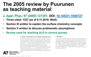Puurunen, Tutorial, ALD for Industry, Berlin, 19.3.2019
The 2005 review by Puurunen
as teaching material
J. Appl. Phys. 97...