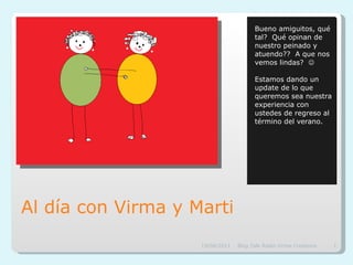 Al día con Virma y Marti ,[object Object],[object Object],19/06/2011 Blog Talk Radio Virma Creations 
