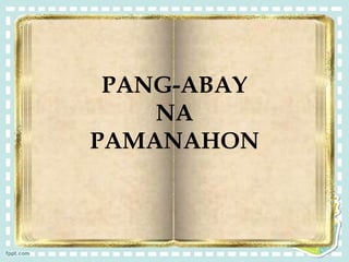 PANG-ABAY
NA
PAMANAHON
 