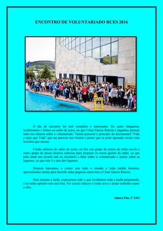 ENCONTRO DE VOLUNTARIADO RCES 2016
O día do encontro foi moi completo e interesante. En canto chegamos,
recibíronnos e fom...