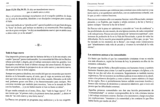 198
Juan 13,31-33a.34-35. Os doy un mandamiento nuevo:
que os améis unos a otros
Hoy y el próximo domingo escuchamos en el evangelio palabras de Jesús
en su cena de despedida, dándoles a sus discípulos consignas para cuando
él falte.
Ante todo habla de su "glorificación", que es la palabra con que Juan designa
la "hora" de Jesús, que incluye su muerte y su resurrección. Pero también
nos da su gran consigna: "os doy un mandamiento nuevo: que os améis unos
a otros como yo os he amado".
- I I -
Todo lo hago nuevo
Una impresión primera que dan las lecturas de hoy es la de una utopía: este
cuadro "pascual" parece inalcanzable. La comunidad del libro de los Hechos
rebosa actividad y alegría, por el trabajo misionero entre los gentiles. Los
discípulos reciben de Jesús el último encargo del amor fraterno. El Apoca-
lipsis nos pone delante la perspectiva de un cielo nuevo y una tierra nueva,
sin muerte ni luto ni dolor alguno.
Aunque nos parezca idealista, nos resulta útil que nos recuerden que nuestro
destino es la Jerusalén nueva, el cielo, que el viaje no termina acá abajo,
sino que tiene una meta más allá de esta vida, cuando, liberados ya de todo
mal, podamos gozar con Dios y los bienaventurados para siempre. Nos
conviene recordar que también para nosotros, "esta es la morada de Dios
con los hombres... y ya no habrá muerte ni luto ni llanto ni dolor".
El que estaba sentado en el trono, Dios, dijo: "todo lo hago nuevo". Y se
nos insiste que "el primer cielo y la primera tierra han pasado", y ahora se
trata de "un cielo nuevo y una tierra nueva".
La Pascua nos propone un programa muy ambicioso y a la vez exigente.
Cincuentena Pascual 199
Porque todos tenemos que colaborar para construir esos cielos nuevos y esa
tierra nueva, y no quedarnos satisfechos, con un conformismo cobarde, con
lo que ya más o menos funciona.
Para eso no contamos sólo con nuestras fuerzas: está el Resucitado, siempre
presente, y su Espíritu, que inspira y señala caminos y da luz y fuerza y
quiere siempre "renovar la faz de la tierra".
En Pascua vale la pena ser optimistas y conceder un "voto de confianza" a
las posibilidades de este mundo, de esta Iglesia nuestra, de cada comunidad
y de cada persona. Pascua son siete semanas de "primavera espiritual", siete
semanas de profesión de fe en la Vida del Resucitado, a pesar de todas las
dificultades. En la oración poscomunión pedimos a Dios que, ya que "nos
ha iniciado en los misterios de tu Reino", eso tenga como consecuencia
que "abandonemos toda vida de pecado y vivamos la novedad de la vida
eterna".
Los ministros animan a las comunidades
Un factor que facilita el que las comunidades cristianas vivan su misión
con más eficacia es, según las lecturas de hoy, la presencia en ellas de los
ministros ordenados.
El primer viaje de Pablo y Bernabé termina con bastantes éxitos y también
bastantes fracasos para contar. Lo cual ha pasado siempre a la Iglesia, a lo
largo de sus dos mil años de existencia. Seguramente es también nuestra
experiencia. Tal vez nosotros no recibimos palizas ni nos meten en la cárcel,
como a los primeros discípulos y como a tantos y tantos mártires a lo largo
de los siglos. Pero sí probablemente hemos sufrido reacciones hostiles y
hemos sido víctimas de desánimos y cansancios interiores, que a veces son
peores que las dificultades externas.
Aquellas primeras comunidades nos dan una lección precisamente de
"comunitariedad": se sienten corresponsables de la vida cristiana interna
y del trabajo misionero externo. Envían a los misioneros y luego escuchan
sus explicaciones: "reunieron a la comunidad y les contaron lo que Dios
había hecho por medio de ellos".
 