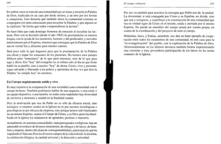 240
En ambos casos se trata de una comunidad que se reúne y escucha la Palabra
de Dios, explicada en un caso por Jesús mismo, y en otro por los levitas
o catequistas. Uno desearía que también ahora la comunidad cristiana se
congregara con tanto entusiasmo para escuchar la Palabra, y que alguien se
la explicara "de forma que todos comprendieran la lectura".
No hace falta que cada domingo lloremos de emoción al escuchar las lec-
turas. Pero con la decisión (desde el año 1965) de proclamarlas en nuestra
lengua, con la ayuda de los monitores, lectores y del predicador, y movidos
interiormente por el Espíritu, tenemos que conseguir que la Palabra de Dios
sea en verdad luz y alimento para nuestro camino.
Será poco todo lo que hagamos para que la proclamación de la Palabra
sea eficaz y toque los corazones de los presentes. No leemos esos pasajes
bíblicos para "enterarnos" de lo que pasó entonces, sino de lo que pasa
aquí y ahora. Ese "hoy" del evangelio no se refiere sólo al día en que Jesús
habló en su pueblo, sino a nuestro "hoy" de ahora: Cristo, vivo y presente,
sigue salvando y liberando a los pobres y oprimidos de hoy. Lo que dice la
Palabra "se cumple hoy" en nosotros.
Un Cuerpo orgánicamente unido y vivo
Es muy expresiva la comparación de una sociedad o una comunidad con el
cuerpo humano. También podríamos hablar de una orquesta, o una coral, o
un equipo deportivo, o una familia: en todas estas realidades hay diversidad
de servicios y misiones y unidad en la finalidad común.
Pero la motivación que nos da Pablo no es sólo de eficacia social, sino
teológica: si estamos unidos en la Iglesia no es por razones sociológicas o
psicológicas ni por eficacia de empresa, sino porque hemos sido bautizados
en un mismo Espíritu, somos el Cuerpo de Cristo, y es Dios quien ha distri-
buido en la Iglesia los ministerios de apóstoles, profetas o maestros.
Actualmente, en nuestras comunidades, sean parroquiales o religiosas, hay un
admirable reverdecer de diversos ministerios, de clérigos y de laicos, de hom-
bres y mujeres, dentro del clima de corresponsabilidad y participación que ha
impulsado el Vaticano II en los diversos campos de la vida eclesial: la doctrina,
la celebración litúrgica, la caridad servicial y la dirección y autoridad.
El tiempo ordinario 241
Por eso va también para nosotros la consigna que Pablo nos da: la unidad.
La diversidad, si está conjugada por Cristo y su Espíritu, no divide, sino
que une y enriquece, y contribuye a la construcción de una comunidad que
sea en verdad signo de Cristo en el mundo, unida y animada por el mismo
Espíritu. No puede un miembro del cuerpo actuar por cuenta propia, en
contra de la coordinación y del proyecto de todo el cuerpo.
Nehemías, laico, y Esdras, sacerdote, nos dan un buen ejemplo de coope-
ración entre todos los estamentos de una comunidad, en este caso para la
"re-evangelización" del pueblo, con la explicación de la Palabra de Dios.
Afortunadamente en los últimos decenios también hemos experimentado
una creciente y muy provechosa participación de los laicos en las tareas
comunes de la Iglesia.
 