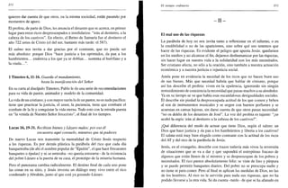 372
quieren dar cuenta de que otros, en la misma sociedad, están pasando por
momentos de apuro.
El profeta, de parte de Dios, les anuncia el desastre que se acerca, en primer
lugar para estos ricos despreocupados e insolidarios: "irán al destierro, a la
cabeza de los cautivos". En efecto, el Reino de Samaría fue al destierro el
año 722 antes de Cristo (el del sur, bastante más tarde: el 587).
El salmo nos invita a dar gracias por el contraste, que no puede ser
más absoluto: porque Dios "hace justicia a los oprimidos, da pan a los
hambrientos... endereza a los que ya se doblan... sustenta al huérfano y a
la viuda...".
1 Timoteo 6,11-16. Guarda el mandamiento,
hasta la manifestación del Señor
En su carta al discípulo Timoteo, Pablo le da una serie de recomendaciones
para su vida de pastor, animador y modelo de la comunidad.
La vida de un cristiano, y con mayor razón la de un pastor, no es nada pacífica:
tiene que practicar la justicia, el amor, la paciencia, tiene que combatir el
combate de la fe y conquistar la vida eterna. Todo esto con la mirada puesta
en "la venida de Nuestro Señor Jesucristo", al final de los tiempos.
Lucas 16,19-31. Recibiste bienes y Lázaro males; por eso él
encuentra aquí consuelo, mientras que tú padeces
De nuevo Lucas nos transmite la mentalidad de Cristo Jesús respecto
a las riquezas. Es por demás plástica la parábola del rico que cada día
banqueteaba (de ahí el nombre popular de "Epulón", el que hace frecuentes
banquetes o épulas) y ni se enteraba -no quería enterarse- de la existencia
del pobre Lázaro a la puerta de su casa, el prototipo de la miseria humana.
Pero el panorama cambia radicalmente. El destino final de cada uno pone
las cosas en su sitio, y Jesús inventa un diálogo muy vivo entre el rico
condenado y Abrahán, junto al que está ya gozando Lázaro.
El tiempo ordinario 373
- I I -
El mal uso de las riquezas
La parábola de hoy no nos invita tanto a reflexionar en el infierno, o en
la credibilidad o no de las apariciones, sino sobre qué uso tenemos que
hacer de las riquezas. Es evidente el peligro que apunta Jesús: quedarnos
en los medios y no alcanzar el fin, dejarnos deshumanizar por las riquezas,
sin hacer lugar en nuestra vida a la solidaridad con los más necesitados.
Ser cristiano afecta, no sólo a la oración, sino también a nuestra actuación
económica y a nuestra justicia o injusticia social.
Amos pone en evidencia la necedad de los ricos que no hacen buen uso
de sus bienes. Más que necedad habría que hablar de cinismo, porque
así los describe el profeta: viven en la opulencia, ignorando sin ningún
remordimiento de conciencia la necesidad que pasan muchos a su alrededor.
Ya en su tiempo se ve que había esas escandalosas desigualdades sociales.
Él describe sin piedad la despreocupada actitud de los que comen y beben
al son de instrumentos musicales y se ungen con buenos perfumes y se
acuestan en camas lujosas, sin darse cuenta de que otros pasan necesidad:
"no os doléis de los desastres de José". La voz del profeta es tajante: "¡se
acabó la orgía: irán al destierro a la cabeza de los cautivos!".
¡Qué diferencia del modo de actuar que tiene Dios, según el salmo: un
Dios que hace justicia y da pan a los hambrientos y liberta a los cautivos!
El salmo está muy bien elegido como contraste con la actitud de los ricos
del AT y del rico de la parábola de Jesús.
Jesús, en el evangelio, describe con trazos todavía más vivos la reversión
de situaciones que se va a dar y que supondrá el estrepitoso fracaso de
algunos que están llenos de sí mismos y se despreocupan de los pobres y
necesitados. El rico parece absolutamente feliz: se viste de lino y púrpura
y se puede permitir banquetes diarios. Del pobre no se preocupa nadie y
no tiene ni para comer. Pero al final se aplican las medidas de Dios, no las
de los hombres. Al rico no le servirán para nada sus riquezas, que no ha
podido llevarse a la otra vida. Se da cuenta -tarde- de que se ha afanado en
 