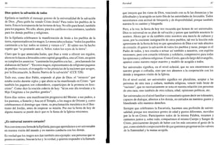 86
Dios quiere la salvación de todos
Epifanía es también el mensaje gozoso de la universalidad de la salvación
de Dios. ¿Para quién ha venido Cristo Jesús? Para todos los pueblos de la
tierra. Esta es la respuesta de las lecturas de hoy. No sólo para Israel, también
para los paganos. No sólo, ahora, para los católicos o los cristianos, también
para los demás pueblos y religiones.
En la Epifanía celebramos la manifestación de Jesús a los pueblos de la
tierra, representados en los magos. Lo anunciabayalsaías: "todos los pueblos
caminarán a tu luz: todos se reúnen y vienen a ti". El salmo nos ha hecho
repetir que "se postrarán ante ti, Señor, todos los reyes de la tierra".
Claro que lo que anunciaba Isaías, que iban a venir a ofrecer sus regalos,
ahora no lo hacen a Jerusalén como capital geográfica, sino a Cristo, en quien
se cumplen los anuncios: "caminarán los pueblos a tu luz... proclamando las
alabanzas del Señor". "En estos magos, representantes de religiones paganas
de pueblos vecinos, el evangelio ve las primicias de la naciones que acogen,
por la Encarnación, la Buena Nueva de la salvación" (CCE 528).
Todo eso, como dice Pablo, responde al plan de Dios: el "misterio" que
estaba oculto durante siglos y que ahora se ha manifestado en Cristo: "que
también los paganos son coherederos, copartícipes de la promesa en Jesu-
cristo". Como dice la oración colecta de hoy: "tú en este día revelaste a tu
Hijo Unigénito a los pueblos gentiles".
Estos días vemos una manifestación progresiva del Mesías: a sus padres, a
los pastores, a Simeón y Ana en el Templo, a los magos de Oriente y, como
celebraremos el domingo que viene, su proclamación mesiánica en el Bau-
tismo del Jordán, antes de empezar su misión. Por eso la fiesta de hoy de
alguna manera se puede decir que es la fiesta de la Iglesia misionera.
¿Es universal nuestro corazón?
Nos conviene estafiestade la Epifanía, paraque aprendamos a ser universales
en nuestra visión del mundo y en nuestra conducta con los demás.
Es verdad que los magos nos dan también otro ejemplo: son personas que se
ponen en camino, buscan la luz y la verdad, y quieren responder a la llamada
Navidad 87
que intuyen que les viene de Dios, venciendo con su fe las distancias y las
dificultades y la acogida un tanto fría de las autoridades de Jerusalén. Todos
necesitamos esta actitud de búsqueda y de disponibilidad, porque también
nuestra fe es camino y búsqueda.
Pero, a la vez, la fiesta de hoy nos recuerda que hemos de ser universales.
Dios es universal en su plan de salvación y quiere que también nosotros lo
seamos. Ahora que se da también entre nosotros una mezcla de culturas y
razas, por la creciente inmigración de otros pueblos, tal vez la lección más
apremiante de la fiesta de hoy es que aprendamos de Dios a ser más abiertos
de corazón: él quiere la salvación de todos los pueblos y razas, porque es el
Padre de todos, y nos enseña a actuar así también a nosotros, con espíritu
misionero, pero con corazón tolerante y solidario, comprensivo para todas
las opiniones y culturas religiosas. Como Cristo, que alo largo del evangelio,
aparece como nuestro mejor maestro y modelo de acogida a todos.
Ser universales significa, en el nivel eclesial, que no nos encerremos en
nuestro grupo o cofradía, sino que nos abramos a la cooperación con los
demás y tengamos visión de la Iglesia.
En el nivel social, ser universales significa ser pluralistas, aceptar a las
personas de otra raza y cultura, también religiosa, vencer todo brote de
"racismo", que no necesariamente se nota en nuestra relación con personas
de otra raza, sino también de otra cultura, edad, opiniones políticas, etc.
Ser universales en el nivel familiar o comunitario quiere decir ser tolerantes,
capaces de dialogar, abiertos a los demás, no cerrados en nuestros gustos y
blandiendo sólo nuestros derechos.
Siempre que celebramos la Eucaristía, hacemos una profesión de univer-
salidad, porque nos reunimos gentes de edad y gustos diferentes, movidos
por la fe en Cristo. Participamos todos de la misma Palabra, rezamos y
cantamos juntos y, sobre todo, compartimos el mismo Cuerpo y Sangre de
Cristo, precisamente después de haber con los más cercanos el gesto de la
paz, como símbolo comprometedor de que queremos progresaren los valores
de la fraternidad y la mutua acogida.
 