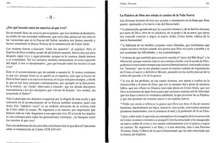 160
- I I -
¿Por qué buscáis entre los muertos al que vive?
En un mundo lleno de noticias preocupantes, que nos inclinan al desánimo;
en medio de una sociedad indiferente, que estos días piensa tal vez más en
las vacaciones que en la Pascua del Señor, nosotros nos hemos reunido y
hemos escuchado la Buena Noticia de la resurrección de Cristo Jesús.
Las mujeres fueron a buscarle "entre los muertos", al sepulcro. Pero el
Espíritu de Dios lo había sacado de ahí definitivamente. Ahora, dos mil años
después, sigue vivo, y sigue presente, aunque no le veamos, dando ánimos
a su comunidad. Tal vez nosotros también merezcamos el aviso-reproche
del ángel, si nos ve desanimados: ¿por qué buscáis entre los muertos al que
vive?
Este es el acontecimiento que da sentido a nuestra fe. Si somos cristianos
es por eso, porque Jesús no se quedó en el sepulcro, sino que la fuerza de
Dios lo hizo pasar a su nueva existencia, en la que está para siempre, y desde
la que se nos hace presente continuamente, por ejemplo en la Eucaristía.
Es la noticia -un "credo" abreviado y rotundo- que los demás discípulos
transmitieron a los dos discípulos que volvían de Emaús: "era verdad, ¡ha
resucitado el Señor!".
Vale la pena que nos dejemos conquistar por la alegría de esta noche y que
entremos en el acontecimiento de la Pascua también nosotros, junto con
Jesús. Ese "sepulcro vacío" es un símbolo elocuente de la victoria total
de Cristo sobre la muere. No seguimos a un muerto, por importante que
hubiera sido en vida. Seguimos a uno que está vivo. El aviso de los ángeles
es una consigna para todas las generaciones cristianas: ¡no busquéis entre
los muertos al que vive!
Para una ambientación de estos días sería bueno leer lo que dice el Catecismo
sobre la resurrección de Cristo: CCE 639-647.
Triduo Pascual 161
La Palabra de Dios nos señala el camino de la Vida Nueva
Las diversas lecturas de hoy nos ayudan a orientarnos en la línea que Dios
quiere, apuntando a la nueva vida del Resucitado:
* la admiración agradecida por la creación cósmica y de la familia humana
por parte de Dios, obra de su sabiduría, de su poder y de su amor, que ahora
nos concede conocer y seguir al nuevo Adán, Cristo Jesús, cabeza de la
nueva humanidad;
* la fidelidad de un hombre creyente como Abrahán, que tendríamos que
copiar nosotros incluso cuando nos parece que Dios nos pone a prueba y se
nos acumulan las dificultades y los contratiempos;
* el deseo de que también para nosotros suceda el "paso del Mar Rojo" y la
liberación, porque nuestra vida es un continuo éxodo; con la ayuda de Dios,
podemosirrenovando siempremás nuestra libertadinterior, venciendo a todos
los "faraones" que se nos puedan cruzar en nuestro camino de seguimiento
de Cristo, el nuevo y definitivo Moisés, pasando en esa noche pascual de la
esfera del pecado a la de la gracia;
* la voz de los profetas, en sus cuatro lecturas, nos anima a confiar en la
misericordia y el amor de Dios, que nos es siempre fiel a pesar de nuestros
fallos; que nos ofrece su Alianza renovada ahora en Cristo Jesús; que nos
lleva a corrientes de agua fresca para que saciemos nuestra sed de felicidad;
que nos hace conocer la verdadera sabiduría, la que proviene de su Palabra;
y que nos promete un corazón nuevo y un espíritu nuevo;
* Pablo nos invita a refrescar la gracia que Dios nos hizo el día de nuestro
bautismo, haciéndonos sus hijos; nosotros, esta noche, renovamos nuestras
promesas bautismales, con la renuncia al mal y la profesión de fe en Dios;
* pero, sobre todo, lo que más nos interpela es el evangelio de la resurrección
de Cristo; si somos cristianos es porque Cristo ha resucitado y ha inaugurado
un nuevo orden de cosas y nos anima continuamente con su gracia a seguir
su camino. No seguimos a un libro, o a una doctrina, sino a una Persona
Viviente, Jesús, Cabeza de la nueva humanidad, que ha sido resucitado por
la fuerza del Espíritu.
 