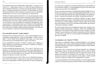 180
Es la perspectiva que nos ha presentado el Apocalipsis: "no temas, yo soy
el que vive... estaba muerto y estoy vivo". Esta es la raíz de nuestra fe, la
que a la primera comunidad -y a nosotros, dos mil años después- la llenó de
gozo: "y se llenaron de alegría al ver al Señor". Son interesantes las conside-
raciones del Catecismo sobre la presencia "corporal" y a la vez "espiritual"
del Resucitado a los suyos en estas apariciones: cf. CCE 645-646.
Continúa al carácter pascual de nuestra fe y de nuestra Eucaristía. Como
también el carácter bautismal de nuestra comunidad, porque es todavía muy
reciente la experiencia de los bautizos y seguramente han comenzado ya las
Confirmaciones. La oración colecta, aludiendo claramente a los "sacramen-
tos de iniciación", que son también los sacramentos más pascuales, pide
la gracia de que "comprendamos mejor que el bautismo nos ha purificado,
que el Espíritu nos ha hecho renacer y que la sangre nos ha redimido". En
la oración sobre las ofrendas también afirmamos sentirnos "renovados por
la fe y el bautismo", camino de la eterna bienaventuranza.
Una comunidad "pascual": ¿cuadro utópico?
El primer fruto de la Pascua de Cristo y de su envío del Espíritu fue su
comunidad, transformada por el gran acontecimiento: "¡hemos visto al
Señor!". En los Hechos de los Apóstoles vemos cómo vive, cómo crece,
cómo reacciona esta comunidad ante los signos de la historia.
Es una comunidad de creyentes: "hombres y mujeres que se adhieren al
Señor" (Hechos), los que reconocen en él al que es "el primero y el último",
el Señor de la historia (Apocalipsis).
Es una comunidad misionera que crece. "Yo os envío", dice Jesús a sus
apóstoles, y en los Hechos nos enteramos de que la gente sabía apreciar el
testimonio que daba aquel grupo de cristianos: "la gente se hacía lenguas de
ellos" y por eso "crecía el número de los creyentes". No es una comunidad
cerrada, sino abierta y enviada a una misión.
Es una comunidad experta en dolor. Ahora ya se va formando de personas
que "no han visto a Jesús" y que por eso a veces tienen la tentación de la
duda. Una comunidad que ya desde el primer siglo se siente perseguida por
Cincuentena Pascual 181
un mundo hostil o indiferente. El libro de los Hechos nos cuenta muchos de
estos momentos difíciles, y el del Apocalipsis ha sido escrito todo él para
animar a los que están "en la tribulación".
Es una comunidad sacramental: en la Noche Pascual ha celebrado los sacra-
mentos de la iniciación, se reúne cada domingo para la Eucaristía, y a la vez
es una comunidad depositaría de otro signo sacramental, el de la Reconci-
liación: "a quienes les perdonéis los pecados, les quedarán perdonados".
Es una comunidad carismática: ha recibido el Espíritu de Jesús y ahora
prosigue las obras que él hacía: "mucha gente acudía a Jerusalén llevando
a los enfermos y todos quedaban curados". Son los signos de que ahora
Dios está actuando a través de la comunidad del Resucitado, precisamente
a favor de los enfermos y débiles.
Es un buen espejo para que nos examinemos nosotros hoy: nuestras comu-
nidades cristianas, parroquiales o religiosas, ¿tienen estas cualidades que
admiramos en la primera? Puede parecemos un poco utópico el cuadro
"pascual" que nos presentan las lecturas y oraciones: pero es el programa
de vida nueva al que Dios nos invita al unirnos al Resucitado y dejarnos
guiar por su Espíritu.
Los domingos se nos "aparece" el Señor
Sobre todo, la comunidad cristiana, ya desde el principio, es una comuni-
dad eucarística, que se reúne cada domingo para celebrar y participar en el
memorial de la Pascua que Jesús les ha dejado en testamento. Para nosotros,
cada semana es Pascua.
Hoy parece como si las lecturas nos quisieran transmitir una "catequesis
del domingo cristiano". El autor del Apocalipsis tiene su visión el "día del
Señor". La primera de las apariciones que nos cuenta Juan sucede "el día
primero de la semana", y la segunda "a los ocho días", o sea, de nuevo el
primer día: pero de la semana siguiente, lo cual apunta a nuestra marcha
incesante, semana tras semana, hacia la plenitud de los tiempos.
Uno puede preguntarse si en los días intermedios no tuvieron aquellos discí-
pulos la convicción de la presencia del Resucitado. Jesús se había despedido
 