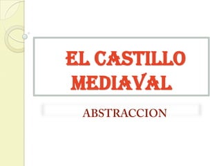 EL CASTILLO
MEDIAVAL

 