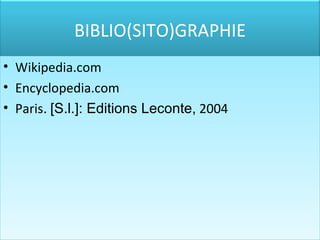 Wikipedia.com Encyclopedia.com   Paris .   [ S.l. ] :  Editions Leconte,  2004 BIBLIO(SITO)GRAPHIE 