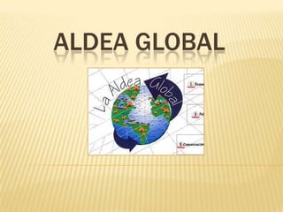 ALDEA GLOBAL
 