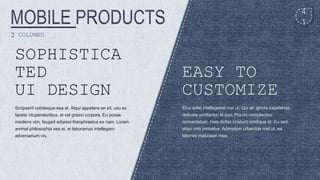 4
1
SOPHISTICA
TED
UI DESIGN
Scripserit cotidieque sea at. Atqui appetere an sit, usu ex
facete vituperatoribus, ei vel graeci corpora. Eu posse
insolens vim, feugait adipisci theophrastus ex nam. Lorem
animal philosophia sea ei, ei laboramus intellegam
adversarium vis.
EASY TO
CUSTOMIZE
Eius solet intellegebat mei ut. Qui an ignota expetenda,
delicata omittantur ei quo. Pro no complectitur
consectetuer, mea dictas invidunt similique et. Eu sed
atqui viris probatus. Admodum urbanitas mel ut, ea
labores maluisset mea.
2 COLUMNS
 