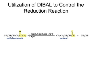 Utilization of DIBAL to Control the
        Reduction Reaction
 