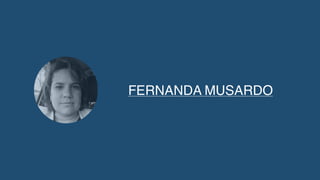 FERNANDA MUSARDO
 