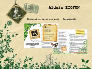 Aldeia ECOFUN

Material de apoio aos pais - Programação:
 