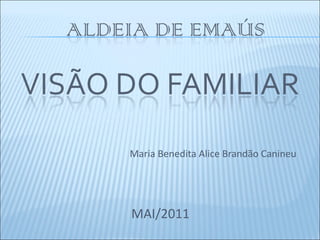 Maria Benedita Alice Brandão Canineu




MAI/2011
 
