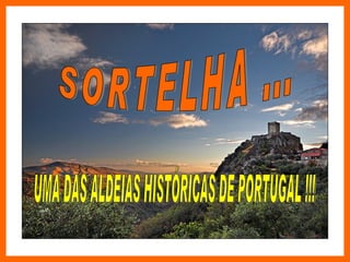 SORTELHA ... UMA DAS ALDEIAS HISTÓRICAS DE PORTUGAL !!! 