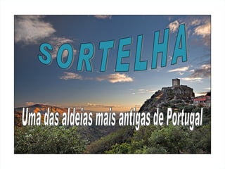 SORTELHA Uma das aldeias mais antigas de Portugal 