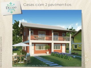 Casas com 2 pavimentos
Perspectiva Ilustrada da Fachada
Materialpreliminarsujeitoaalterações
 