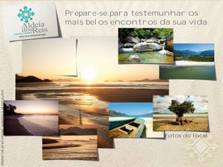 Fotos do local
Prepare-se para testemunhar os
mais belos encontros da sua vida.
Materialpreliminarsujeitoaalterações
 