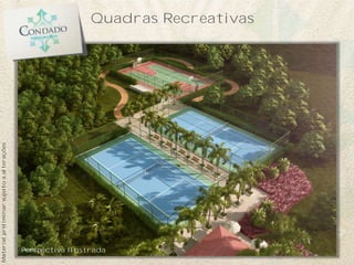 Quadras Recreativas
Perspectiva Ilustrada
Materialpreliminarsujeitoaalterações
 