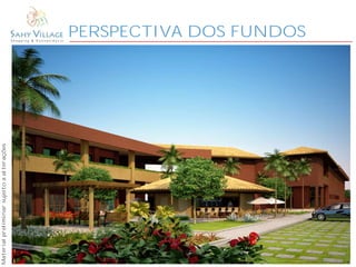 PERSPECTIVA DOS FUNDOS
Materialpreliminarsujeitoaalterações
 