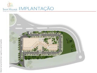 IMPLANTAÇÃO
Materialpreliminarsujeitoaalterações
 