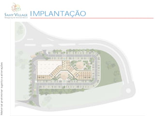 IMPLANTAÇÃO
Materialpreliminarsujeitoaalterações
 