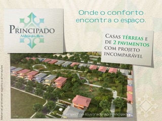 Onde o conforto
encontra o espaço.
Perspectiva Ilustrada do Principado
Materialpreliminarsujeitoaalterações
 
