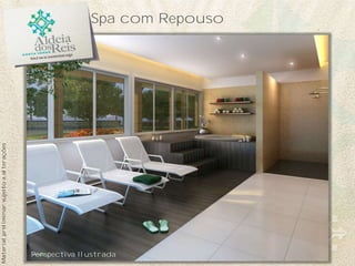 Material preliminar sujeito a alterações




 Perspectiva Ilustrada
                                           Spa com Repouso
 