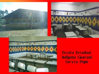 Escola Estadual Indígena Guarani Gwyra Pepó 