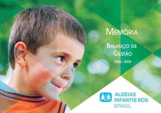 Aldeias Infantis - Relatório - Balanço de Gestão de 2006 a 2009