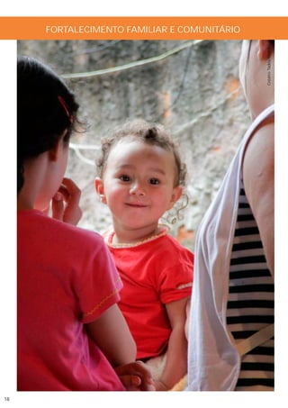 FORTALECIMENTO FAMILIAR E COMUNITÁRIO




                                             Crédito: Tadeu Mafra




18
 