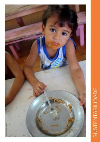 Crédito: Tadeu Mafra




SUSTENTABILIDADE
 