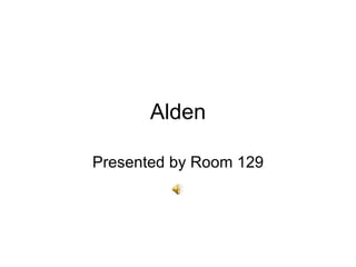 Alden Presented by Room 129 