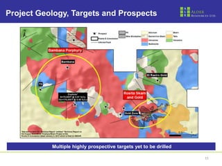 Project Geology, Targets and Prospects




           Multiple highly prospective targets yet to be drilled

                                                                   11
 