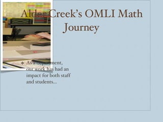 Alder Creek’s OMLI Math Journey As a department, our work has had an impact for both staff and students... 