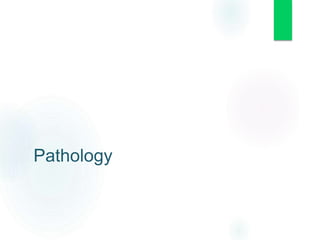 Pathology
 