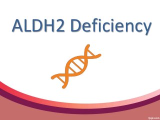ALDH2 Deficiency
 