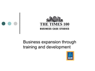 Business expansion through
training and development
 