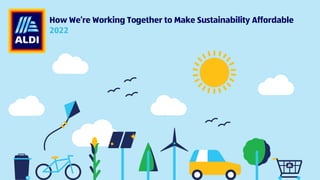 How We’re Working Together to Make Sustainability Affordable
2022
 